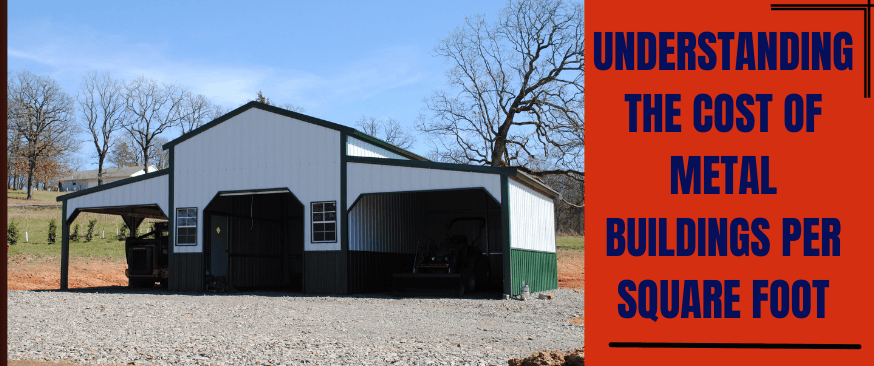 Understanding the Metal Buildings Cost Per Square Foot — Get Carports blog