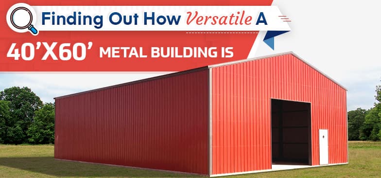 Finding Out How Versatile a 40×60 Metal Building Is — Get Carports blog