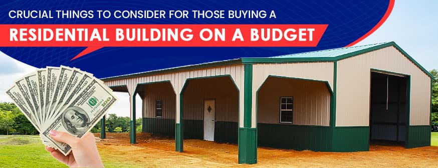 Tips to Consider Before Buying a Residential Building on a Budget — Get Carports blog