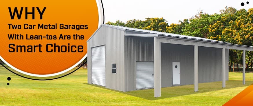 Why Two Car Metal Garages With Lean-tos Are the Smart Choice — Get Carports blog