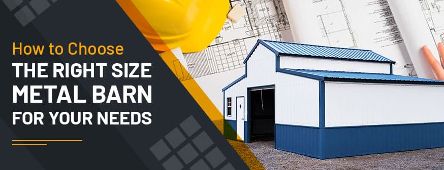 How to Choose the Right Size Metal Barn for Your Needs — Get Carports blog