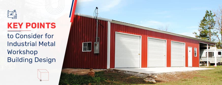 Key Points to Consider for Industrial Metal Workshop Building Design — Get Carports blog