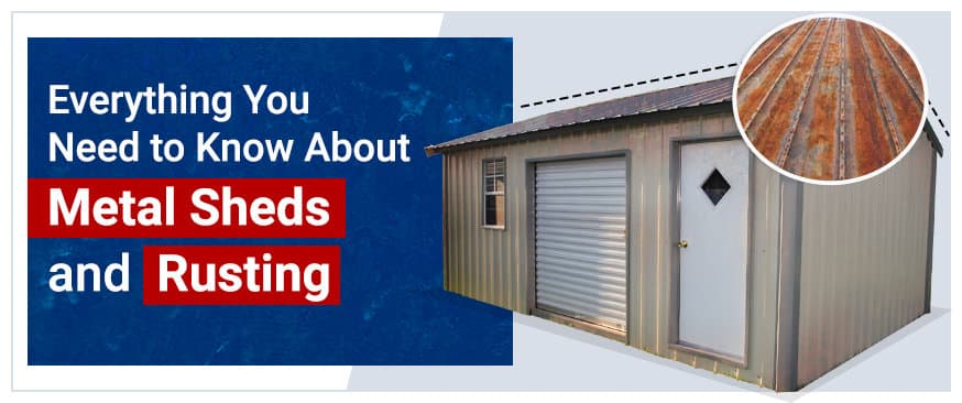 Everything You Need to Know About Metal Sheds and Rusting — Get Carports blog