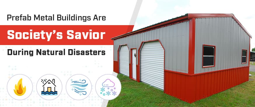 Prefab Metal Buildings Are Society’s Savior During Natural Disasters — Get Carports blog